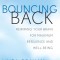 Bouncing Back: Rewiring Your Brain for Maximum Resilience and Well-Being
