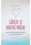 Cumpara ieftin Gaseste-ti sufletul pereche - cum sa alegi partenerul ideal si cum sa il pastrezi, Philobia