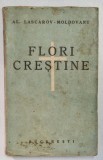 FLORI CRESTINE de AL. LASCAROV - MOLDOVANU , EDITIE INTERBELICA