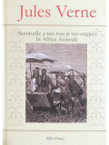 Jules Verne - Aventurile a trei rusi si trei englezi in Africa Australa (Editia: 2010)