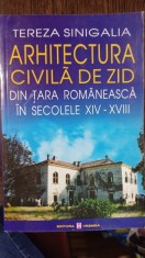 Arhitectura civila de zid din tara romaneasca in secolele XIV-XVIII - Tereza Sinigalia foto