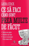 Ce să faci c&acirc;nd sunt prea multe de făcut - Paperback brosat - Laura Stack - Amaltea