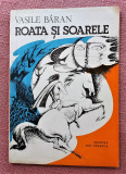 Roata si Soarele. Editura Ion Creanga, 1982 - Vasile Baran