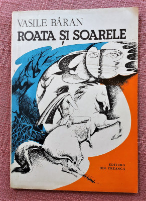 Roata si Soarele. Editura Ion Creanga, 1982 - Vasile Baran foto