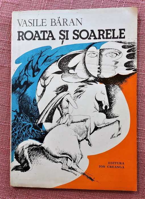 Roata si Soarele. Editura Ion Creanga, 1982 - Vasile Baran