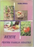 Cumpara ieftin Rețete Pentru Familia Noastră - Elena Oprița, Casa de Editura Viața și Sănătate, București, 1998, 302 Pagini, Carte de Bucate