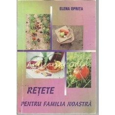 Retete Pentru Familia Noastra - Elena Oprita