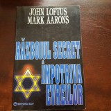 Războiul Secret &icirc;mpotriva Evreilor - John Loftus, Mark Aarons / Ed. Elit