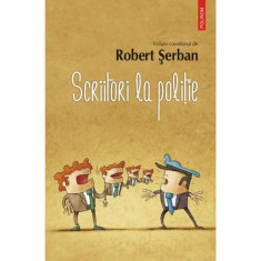 Scriitori la politie - Robert Serban (coord.)