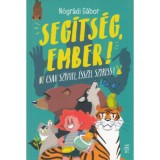 Seg&iacute;ts&eacute;g, ember! - Ne csak sz&iacute;vvel, &eacute;sszel szeress! - N&oacute;gr&aacute;di G&aacute;bor
