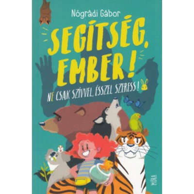 Seg&amp;iacute;ts&amp;eacute;g, ember! - Ne csak sz&amp;iacute;vvel, &amp;eacute;sszel szeress! - N&amp;oacute;gr&amp;aacute;di G&amp;aacute;bor foto