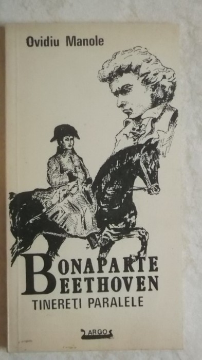Ovidiu Manole - Bonaparte-Beethoven, tinereti paralele