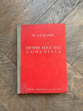 M. I. Calinin Despre educatia comunista