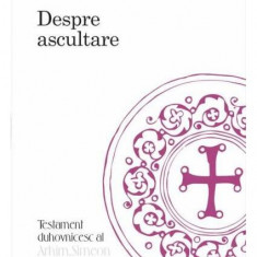 Despre ascultare - Hardcover - Arhim. Simeon Kraiopoulos - Bizantină