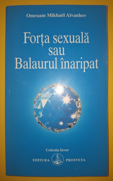 Omraam Mikhael Aivanhov - Forta sexuala sau Balaurul inaripat