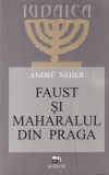 Carte Andre Neher - Faust si Maharalul din Praga, 270 pagini, Editura HASEFER, 2009, Brosata, 13 X 20 cm, Limba romana