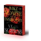 In miez de noapte sa ne ingropati (editie sprayed edges) - V. E. Schwab, Alexandru Szollo