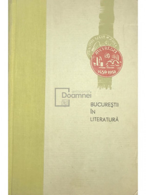 Radu Albala - Bucureștii &amp;icirc;n literatură (editia 1962) foto