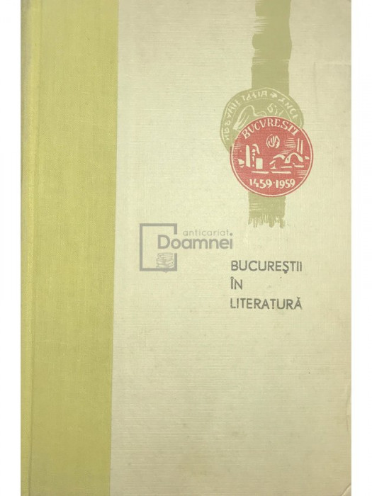 Radu Albala - Bucureștii &icirc;n literatură (editia 1962)