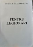 PENTRU LEGIONARI CORNELIU ZELEA CODREANU 1999 SCARA MISCAREA LEGIONARA LEGIONAR