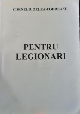 PENTRU LEGIONARI CORNELIU ZELEA CODREANU 1999 SCARA MISCAREA LEGIONARA LEGIONAR foto