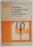 UTILAJUL SI TEHNOLOGIA MESERIEI - LACATUSERIE ( PARTEA GENERALA ) MANUAL PENTRU CLASA A IX -A de GH. ZGURA ...GH. PEPTEA , 1992 , PREZINTA URME DE U