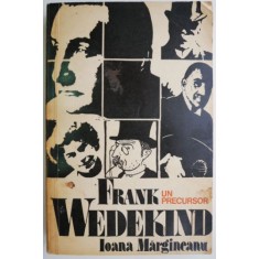 Frank Wedekind, un precursor &ndash; Ioana Margineanu