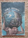 Tainele destinului.Astrologia, chiromantia,grafologia ,ghicitul in carti,visele si o cheie completa a viselor,etc