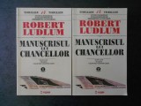 ROBERT LUDLUM - MANUSCRISUL LUI CHANCELLOR 2 volume