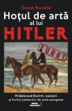Hotul de arta al lui Hitler - Susan Ronald - Editura Meteor Press