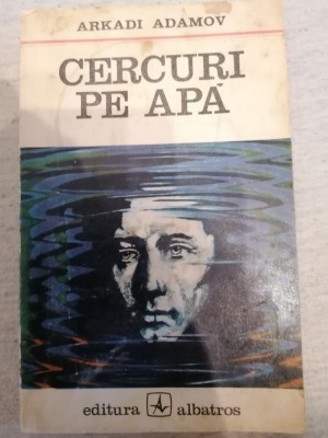 Cercuri pe apa - Arkadi Adamov foto