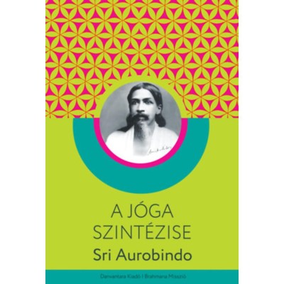 A j&amp;oacute;ga szint&amp;eacute;zise - Sri Aurobindo foto