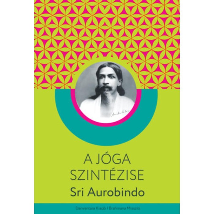 A j&oacute;ga szint&eacute;zise - Sri Aurobindo