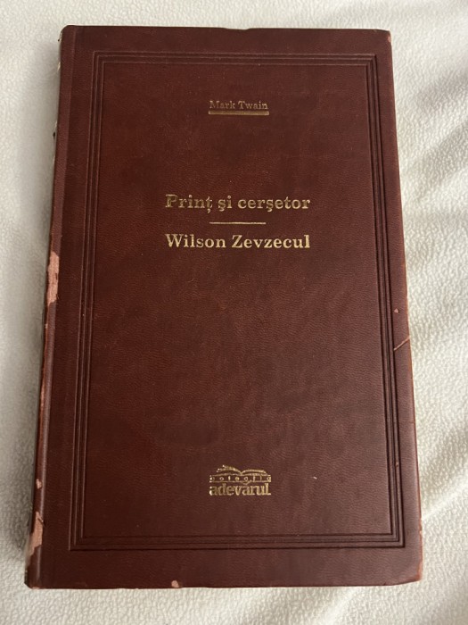 Adevarul COLECTIA DE LUX - Mark Twain - Print si cersetor. Wilson Zevzecul , 2008 , Nr. 99