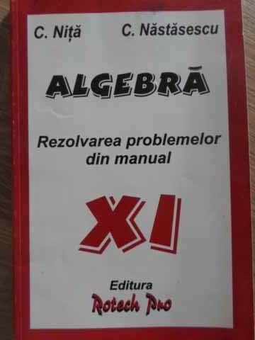 ALGEBRA. REZOLVAREA PROBLEMELOR DIN MANUAL XI-C. NITA, C. NASTASESCU-256052