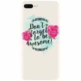 Husa silicon pentru Apple Iphone 8 Plus, Dont Forget