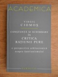 Virgil Ciomos - Constiinta si schimbare in critica ratiunii pure. O perspectiva arhitectonica asupra kantianismului (Humanitas, 2006) Immanuel Kant