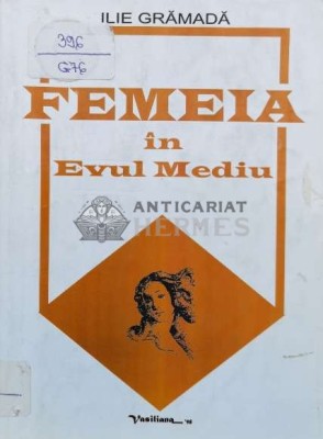 Femeia in evul mediu - 1998 - Ilie Gramada ($L59) foto