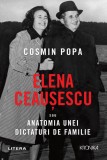 Cumpara ieftin Elena Ceausescu sau Anatomia unei Dictaturi de Familie