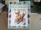 VIATA SALBATICA A LUMII. VIATA SALBATICA IN MUNTI