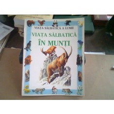VIATA SALBATICA A LUMII. VIATA SALBATICA IN MUNTI
