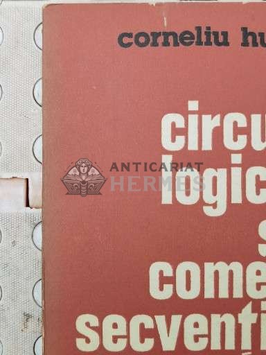 Circuite logice si comenzi secventiale - 1983 - Corneliu Hutanu ($P81)