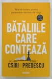 BATALIILE CARE CONTEAZA , METODE TESTATE PENTRU MOMENTELE DECISIVE ALE VIETII de MAGOR CSIBI si RADU PREDESCU , 2024