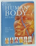 THE HUMAN BODY ATLAS by ALAN EDWARDS ... JANET PARKER , 2002 * TEXT IN LIMBA ENGLEZA , * BOGAT ILUSTRATA