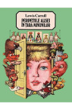 Peripetiile Alisei In Tara Minunilor, Lewis Carroll - Editura Art