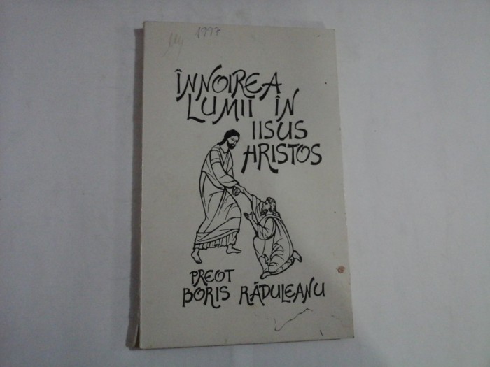 INOIREA LUMII IN IISUS HRISTOS - Preot Boris RADULEANU - sublinieri