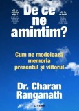 De ce ne amintim? - Paperback brosat - Dr. Charan Ranganath - Litera