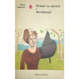 Mihail Sebastian - Orasul cu salcami. Accidentul (Editia: 1976)