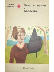 Mihail Sebastian - Orasul cu salcami. Accidentul (Editia: 1976) foto