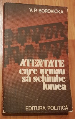 Atentate care urmau sa schimbe lumea de V. P. Borovicka foto